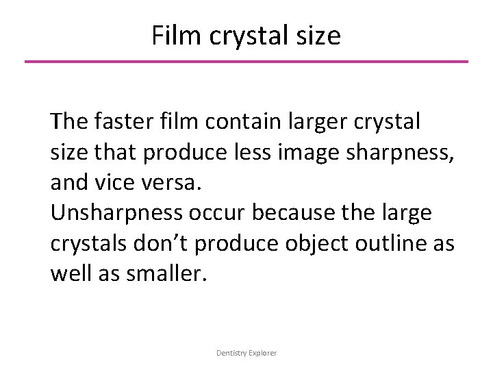 Film crystal size The faster film contain larger crystal size that produce less image