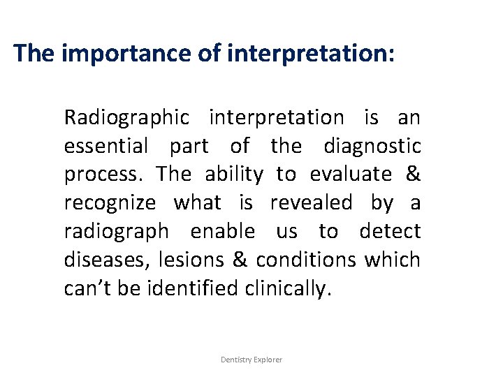 The importance of interpretation: Radiographic interpretation is an essential part of the diagnostic process.