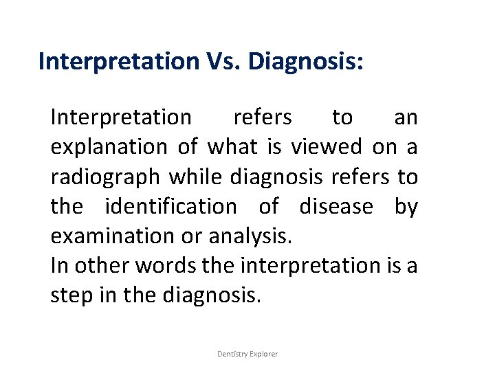 Interpretation Vs. Diagnosis: Interpretation refers to an explanation of what is viewed on a