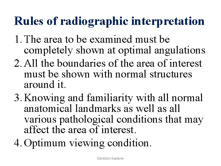 Rules of radiographic interpretation 1. The area to be examined must be completely shown
