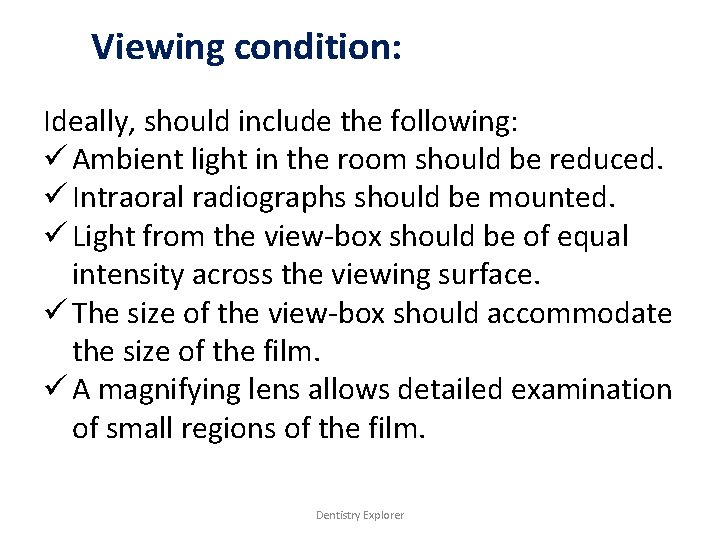 Viewing condition: Ideally, should include the following: ü Ambient light in the room should