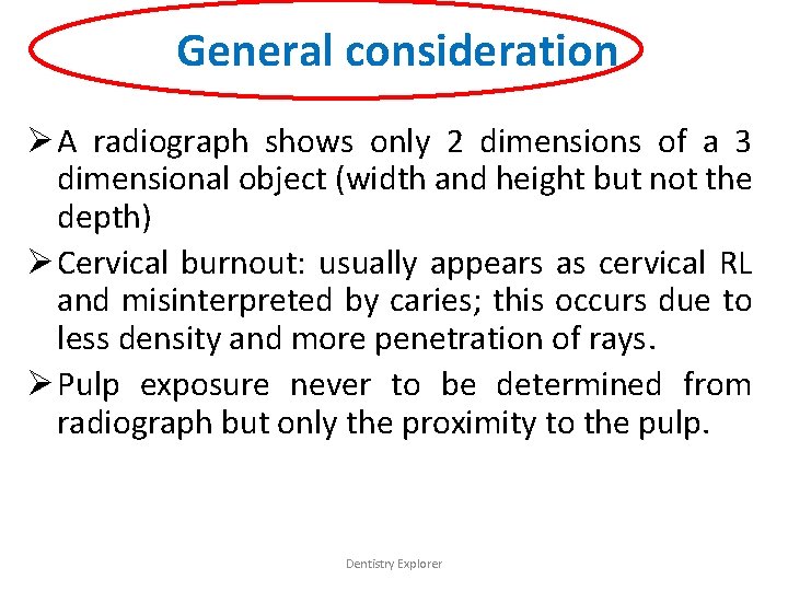 General consideration Ø A radiograph shows only 2 dimensions of a 3 dimensional object