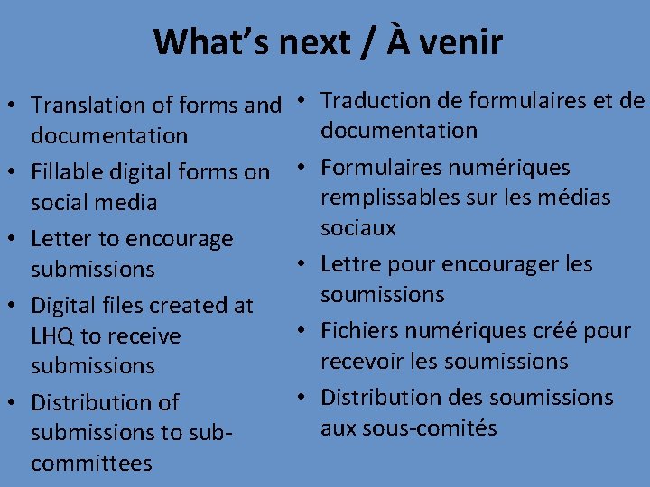 What’s next / À venir • Translation of forms and documentation • Fillable digital