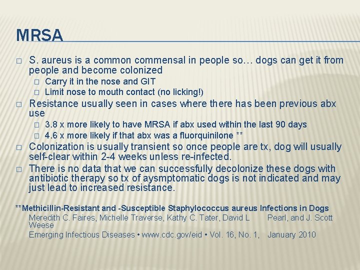 MRSA � S. aureus is a common commensal in people so… dogs can get