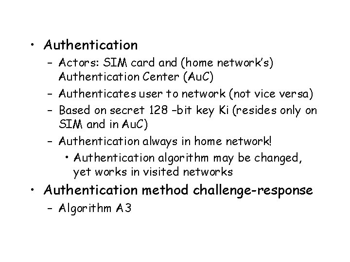  • Authentication – Actors: SIM card and (home network’s) Authentication Center (Au. C)