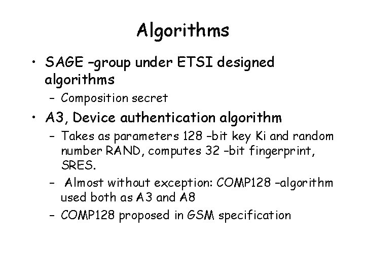 Algorithms • SAGE –group under ETSI designed algorithms – Composition secret • A 3,