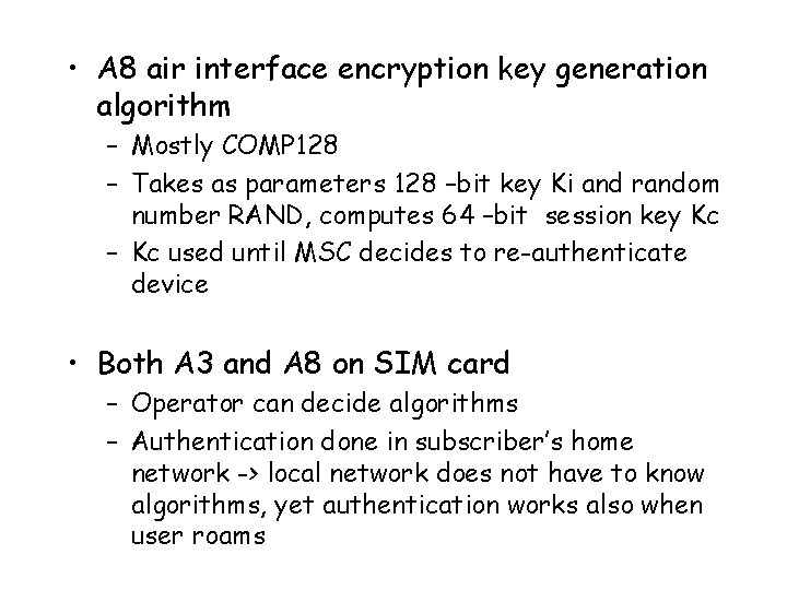  • A 8 air interface encryption key generation algorithm – Mostly COMP 128