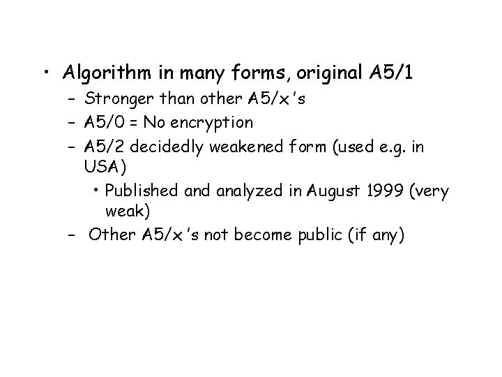  • Algorithm in many forms, original A 5/1 – Stronger than other A