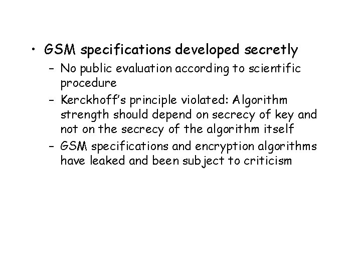  • GSM specifications developed secretly – No public evaluation according to scientific procedure