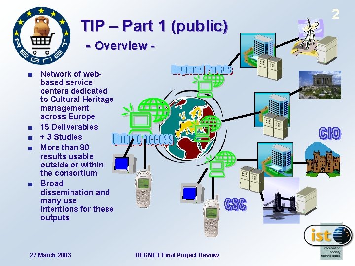 TIP – Part 1 (public) - Overview Network of webbased service centers dedicated to