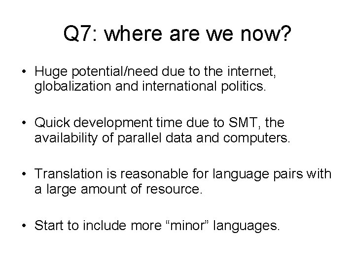 Q 7: where are we now? • Huge potential/need due to the internet, globalization