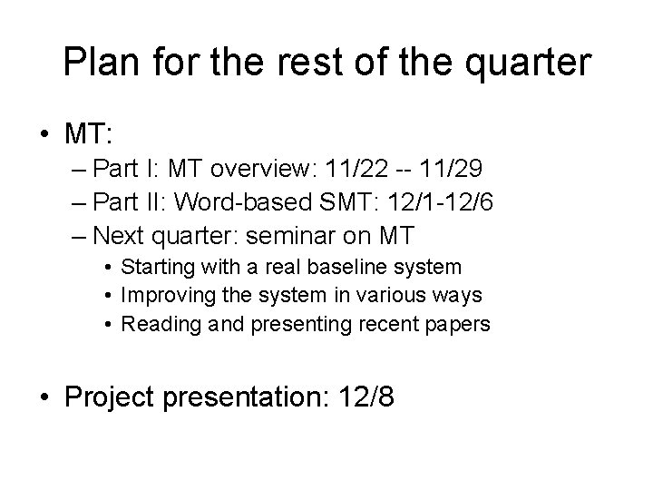 Plan for the rest of the quarter • MT: – Part I: MT overview: