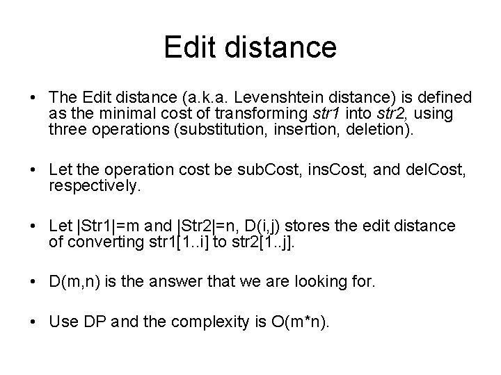 Edit distance • The Edit distance (a. k. a. Levenshtein distance) is defined as