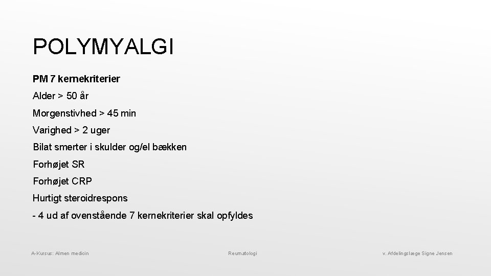 POLYMYALGI PM 7 kernekriterier Alder > 50 år Morgenstivhed > 45 min Varighed >