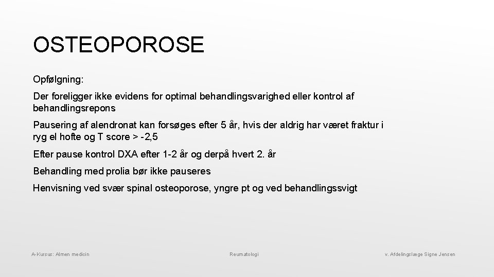 OSTEOPOROSE Opfølgning: Der foreligger ikke evidens for optimal behandlingsvarighed eller kontrol af behandlingsrepons Pausering