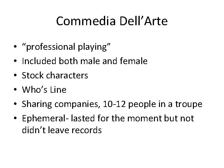 Commedia Dell’Arte • • • “professional playing” Included both male and female Stock characters