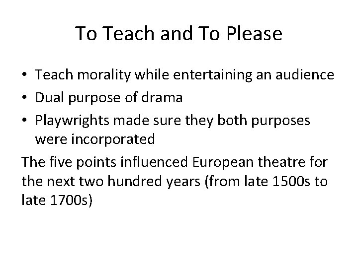 To Teach and To Please • Teach morality while entertaining an audience • Dual