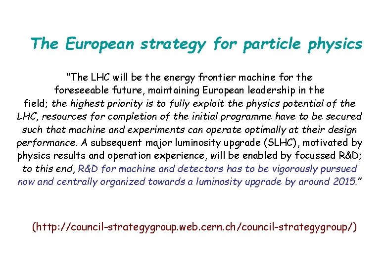 The European strategy for particle physics “The LHC will be the energy frontier machine