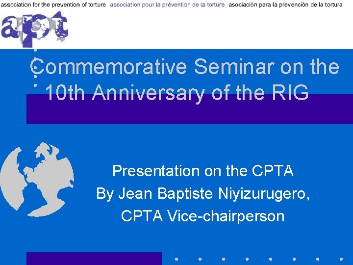 Commemorative Seminar on the 10 th Anniversary of the RIG Presentation on the CPTA