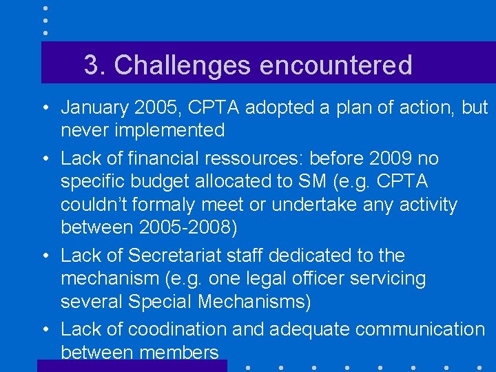 3. Challenges encountered • January 2005, CPTA adopted a plan of action, but never