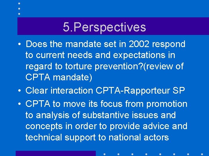 5. Perspectives • Does the mandate set in 2002 respond to current needs and