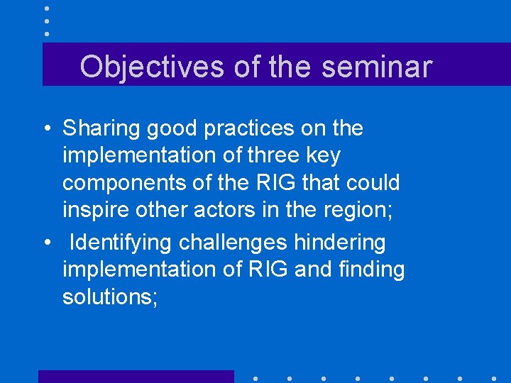 Objectives of the seminar • Sharing good practices on the implementation of three key