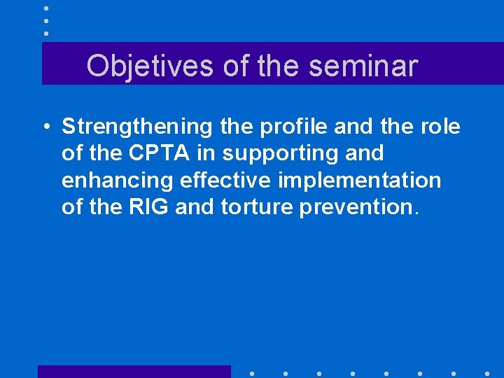 Objetives of the seminar • Strengthening the profile and the role of the CPTA