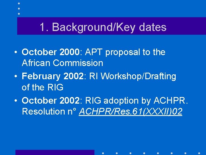 1. Background/Key dates • October 2000: APT proposal to the African Commission • February