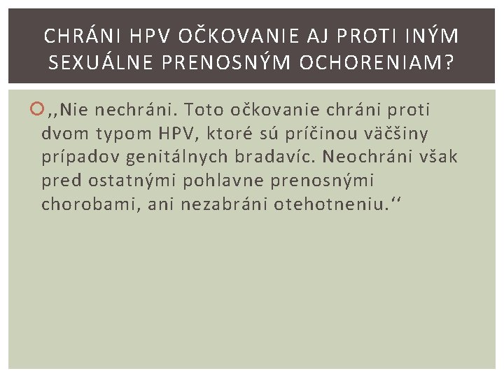 CHRÁNI HPV OČKOVANIE AJ PROTI INÝM SEXUÁLNE PRENOSNÝM OCHORENIAM? , , Nie nechráni. Toto