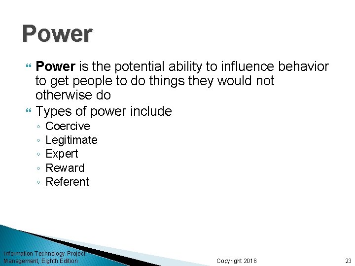 Power is the potential ability to influence behavior to get people to do things Power is the potential ability to influence behavior to get people to do things