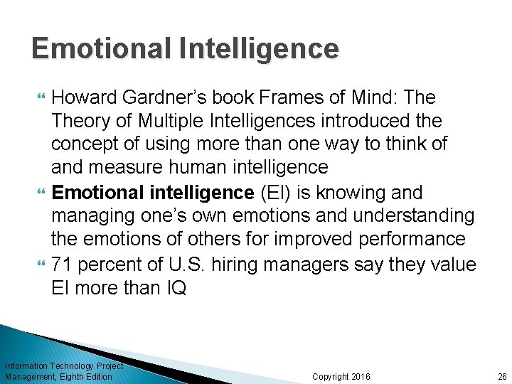 Emotional Intelligence Howard Gardner’s book Frames of Mind: Theory of Multiple Intelligences introduced the Emotional Intelligence Howard Gardner’s book Frames of Mind: Theory of Multiple Intelligences introduced the