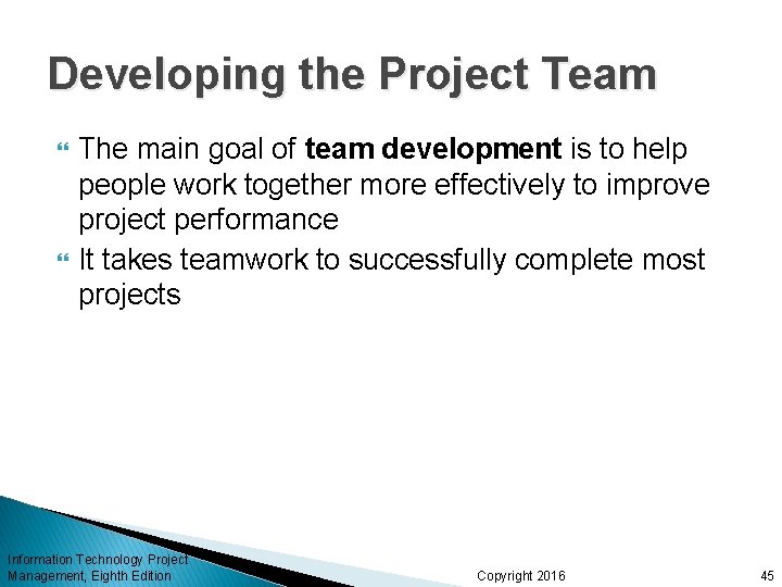 Developing the Project Team The main goal of team development is to help people Developing the Project Team The main goal of team development is to help people