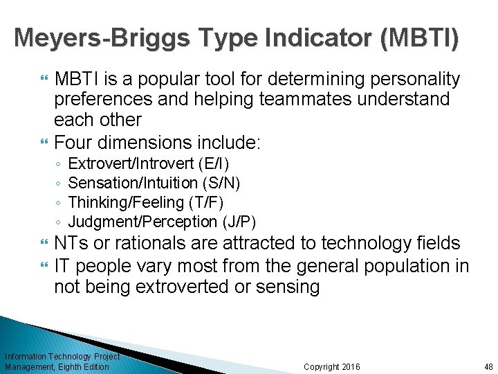 Meyers-Briggs Type Indicator (MBTI) MBTI is a popular tool for determining personality preferences and