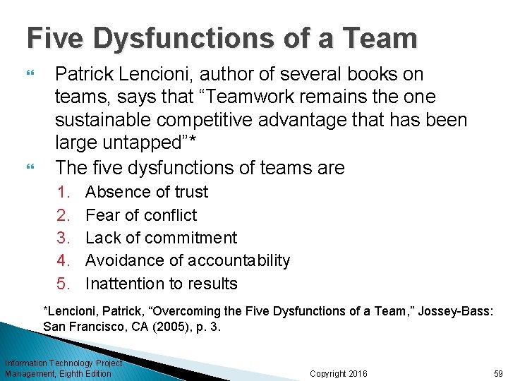 Five Dysfunctions of a Team Patrick Lencioni, author of several books on teams, says Five Dysfunctions of a Team Patrick Lencioni, author of several books on teams, says