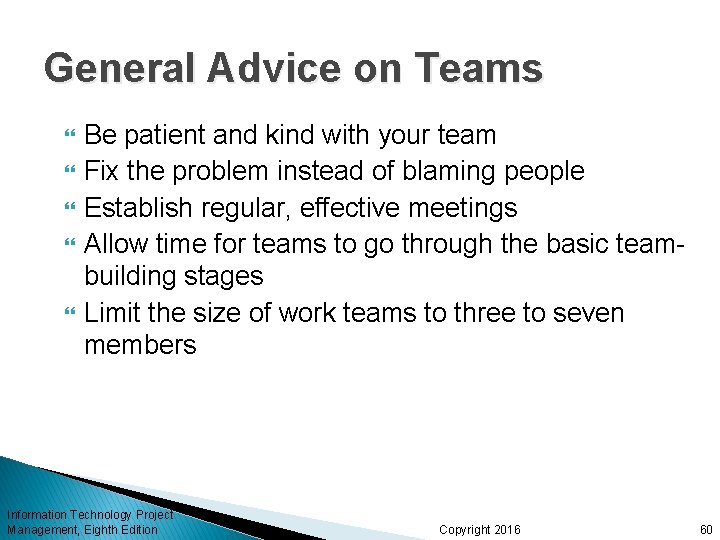 General Advice on Teams Be patient and kind with your team Fix the problem General Advice on Teams Be patient and kind with your team Fix the problem