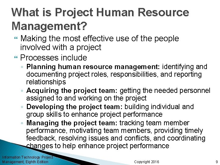 What is Project Human Resource Management? Making the most effective use of the people What is Project Human Resource Management? Making the most effective use of the people