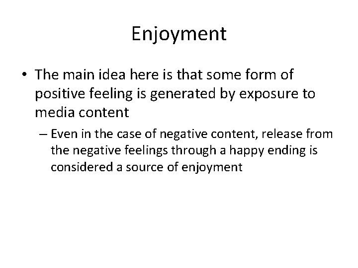 Enjoyment • The main idea here is that some form of positive feeling is