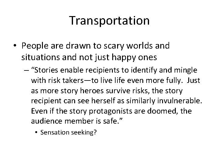 Transportation • People are drawn to scary worlds and situations and not just happy