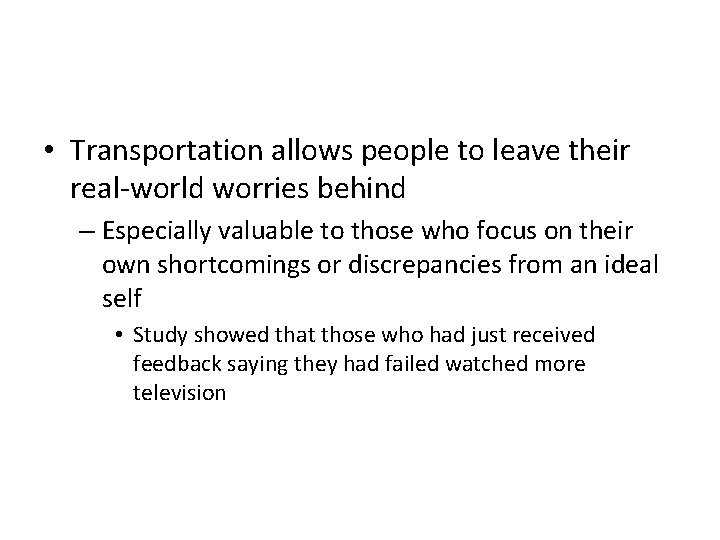  • Transportation allows people to leave their real-world worries behind – Especially valuable