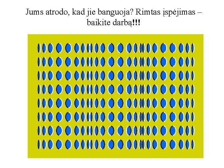 Jums atrodo, kad jie banguoja? Rimtas įspėjimas – baikite darbą!!! 