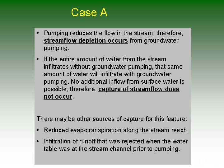 Case A • Pumping reduces the flow in the stream; therefore, streamflow depletion occurs Case A • Pumping reduces the flow in the stream; therefore, streamflow depletion occurs