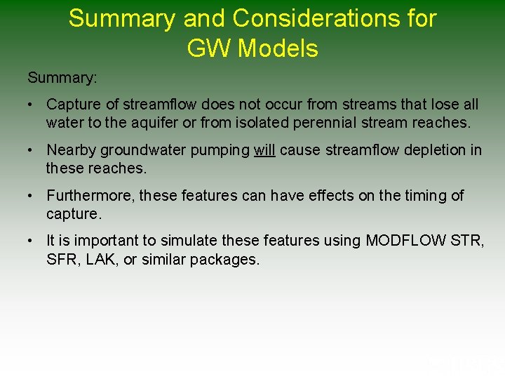 Summary and Considerations for GW Models Summary: • Capture of streamflow does not occur Summary and Considerations for GW Models Summary: • Capture of streamflow does not occur