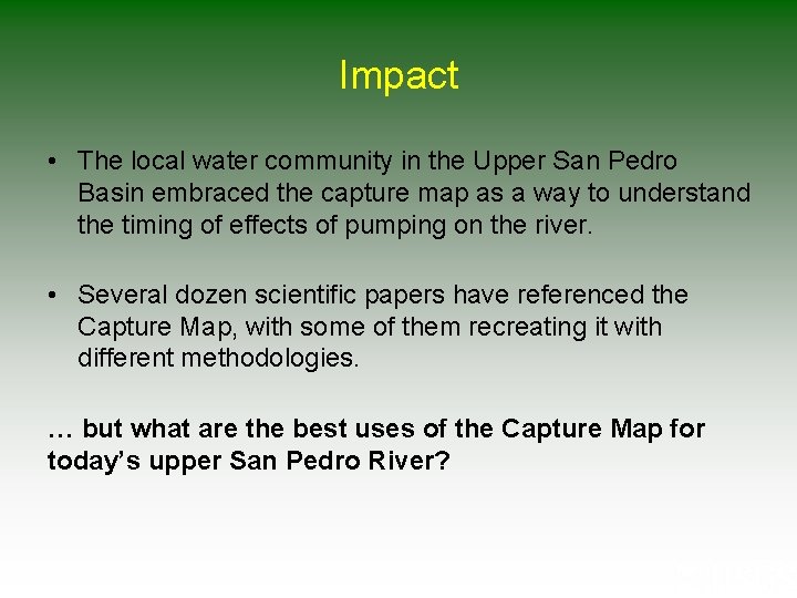 Impact • The local water community in the Upper San Pedro Basin embraced the Impact • The local water community in the Upper San Pedro Basin embraced the
