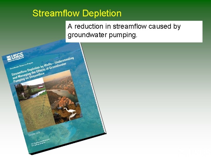 Streamflow Depletion A reduction in streamflow caused by groundwater pumping. Streamflow Depletion A reduction in streamflow caused by groundwater pumping.