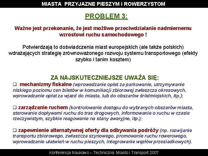 MIASTA PRZYJAZNE PIESZYM i ROWERZYSTOM PROBLEM 3: Ważne jest przekonanie, że jest możliwe przeciwdziałanie