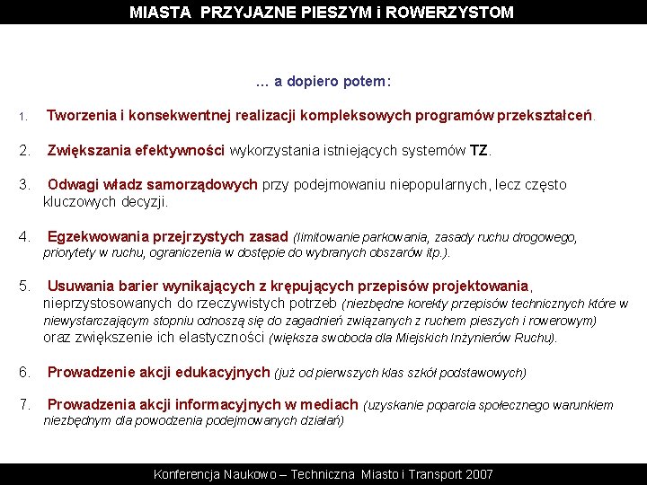 MIASTA PRZYJAZNE PIESZYM i ROWERZYSTOM … a dopiero potem: 1. Tworzenia i konsekwentnej realizacji