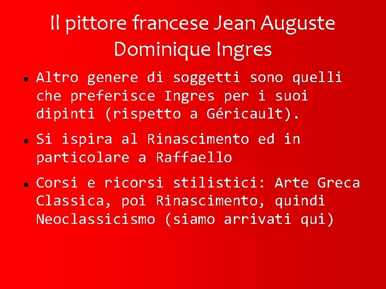 Il pittore francese Jean Auguste Dominique Ingres Altro genere di soggetti sono quelli che