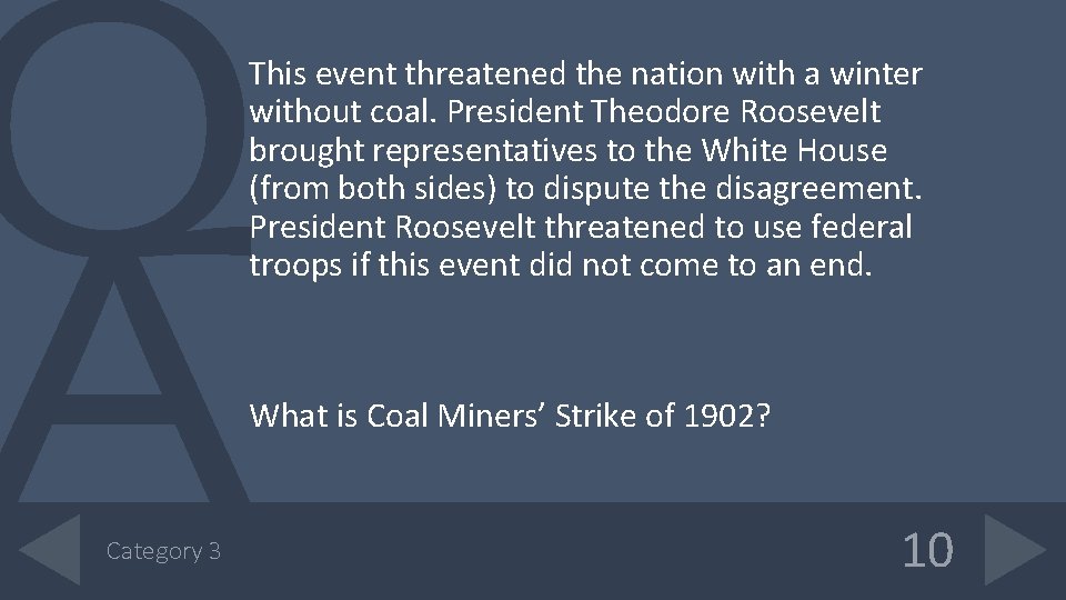 This event threatened the nation with a winter without coal. President Theodore Roosevelt brought
