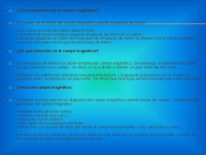 � ¿Cómo podemos ver el campo magnético? � Se puede ver la forma del