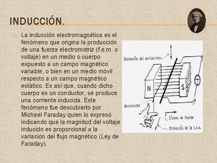 INDUCCIÓN. � La inducción electromagnética es el fenómeno que origina la producción de una